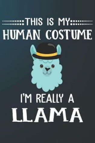 Cover of This Is My Human Costume I'm Really A Llama