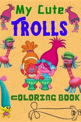 Cover of My Cute Trolls Coloring Book