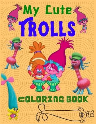 Book cover for My Cute Trolls Coloring Book