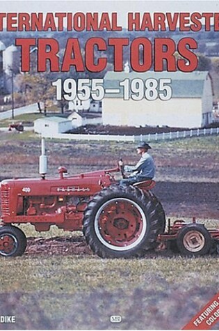 Cover of International Harvester Tractors, 1955-1985