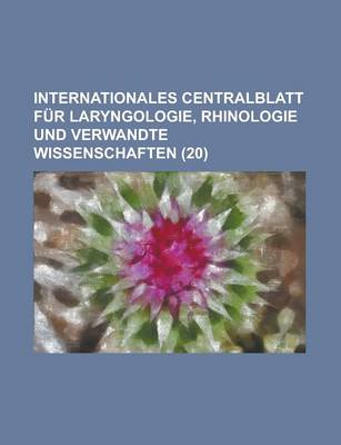 Book cover for Internationales Centralblatt F R Laryngologie, Rhinologie Und Verwandte Wissenschaften (20)