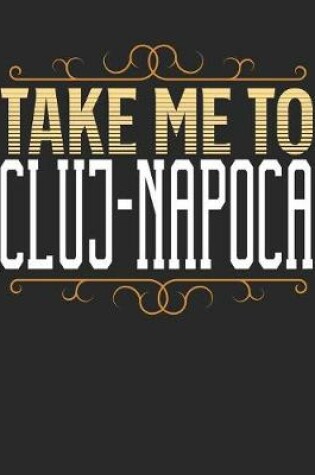 Cover of Take Me To Cluj-Napoca