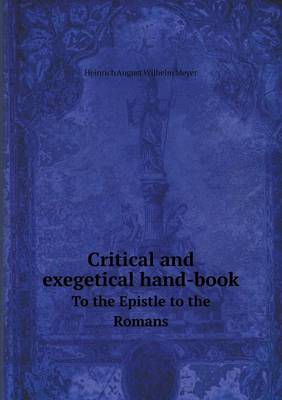 Book cover for Critical and exegetical hand-book To the Epistle to the Romans