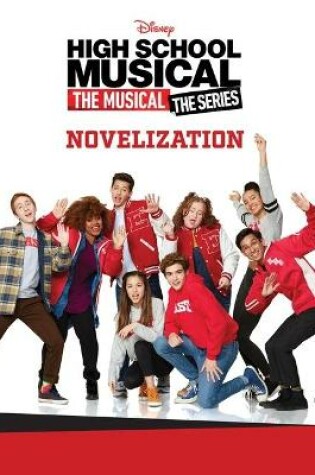 Cover of High School Musical: The Musical: The Series: The Novelization