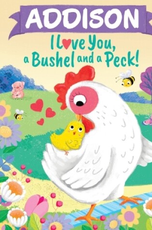 Cover of Addison I Love You a Bushel and a Peck