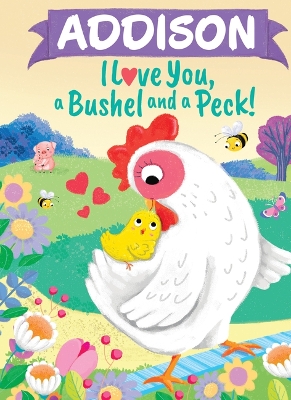 Cover of Addison I Love You a Bushel and a Peck