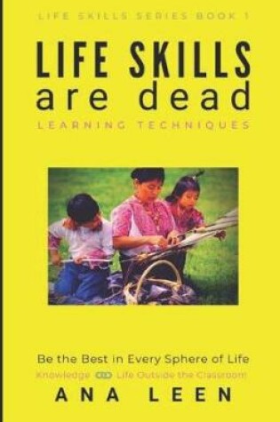 Cover of LIFE SKILLS are dead --Learning Techniques