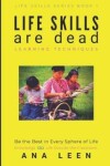 Book cover for LIFE SKILLS are dead --Learning Techniques