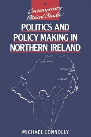 Cover of Politics and Policy Making in Northern Ireland