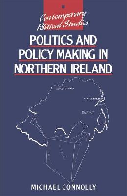 Book cover for Politics and Policy Making in Northern Ireland