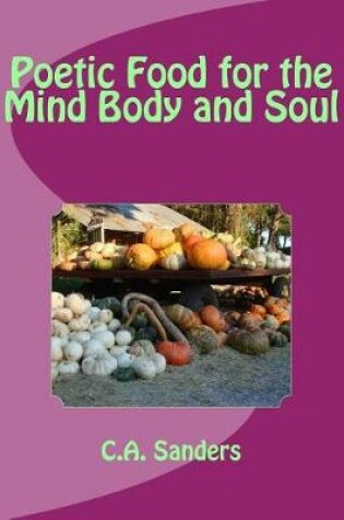 Cover of Poetic Food for the Mind Body and Soul