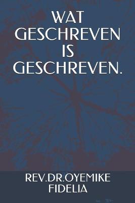 Book cover for Wat Geschreven Is Geschreven.