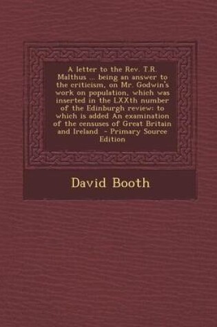 Cover of A Letter to the REV. T.R. Malthus ... Being an Answer to the Criticism, on Mr. Godwin's Work on Population, Which Was Inserted in the Lxxth Number O