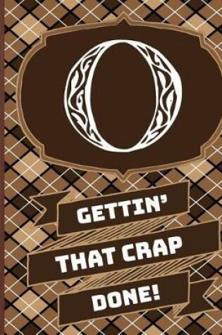 Cover of "o" Gettin'that Crap Done!