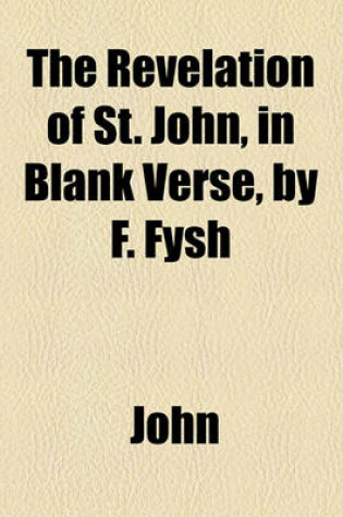 Cover of The Revelation of St. John, in Blank Verse, by F. Fysh