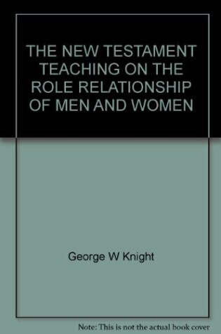 Cover of The New Testament Teaching on the Role Relationship of Men and Women
