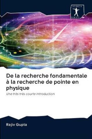 Cover of De la recherche fondamentale à la recherche de pointe en physique