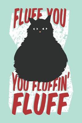 Book cover for Fluff You You Fluffin' Fluff