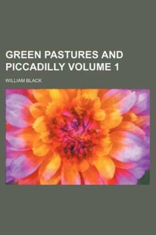 Cover of Green Pastures and Piccadilly Volume 1