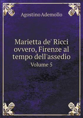 Book cover for Marietta de' Ricci ovvero, Firenze al tempo dell'assedio Volume 5