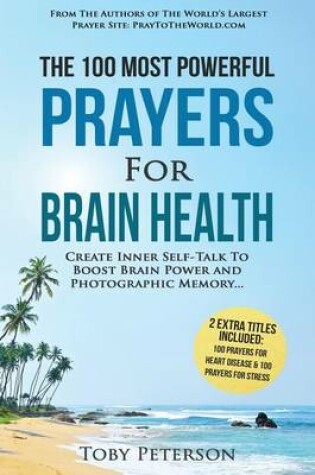 Cover of Prayer the 100 Most Powerful Prayers for Brain Health 2 Amazing Books Included to Pray for Stress & Heart Disease