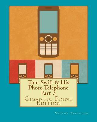 Book cover for Tom Swift & His Photo Telephone - Part 3