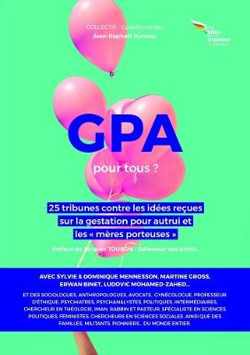 Book cover for La GPA pour tous ? 25 tribunes contre les idZes reues sur la gestation pour autrui et les C mres porteuses E