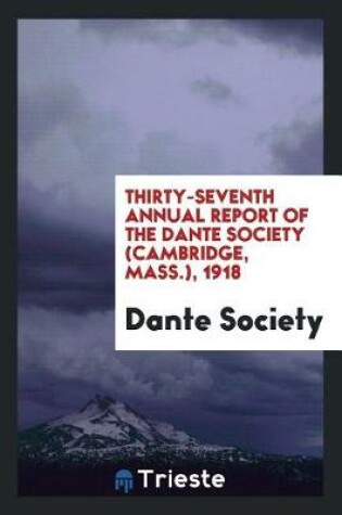 Cover of Thirty-Seventh Annual Report of the Dante Society (Cambridge, Mass.), 1918