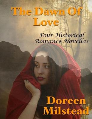 Book cover for The Dawn of Love: Four Historical Romance Novellas