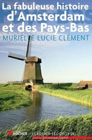 Cover of La Fabuleuse Histoire D'Amsterdam Et Des Pays-Bas
