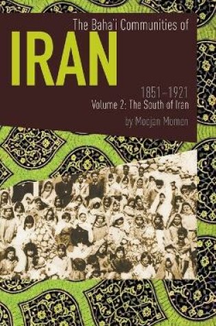 Cover of The Baha'i Communities of Iran 1851-1921 Volume 2