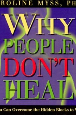 Cover of Why People Don't Heal