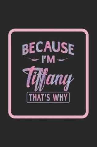 Cover of Because I'm Tiffany That's Why