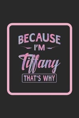 Book cover for Because I'm Tiffany That's Why