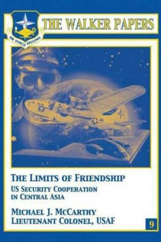 Cover of The Limits of Freindship - U.S. Security Cooperation in Central Asia