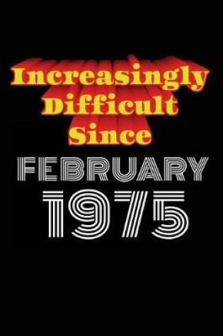 Cover of Increasingly Difficult Since February 1975
