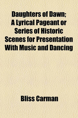 Book cover for Daughters of Dawn; A Lyrical Pageant or Series of Historic Scenes for Presentation with Music and Dancing