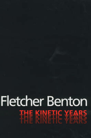 Cover of Fletcher Benton: the Kinetic Years
