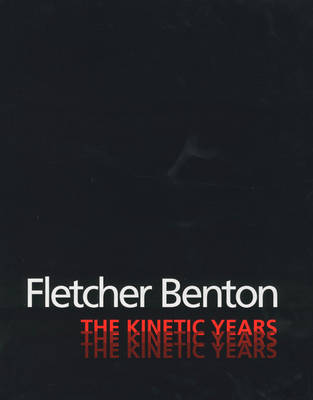 Book cover for Fletcher Benton: the Kinetic Years