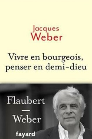 Cover of Vivre En Bourgeois, Penser En Demi-Dieu