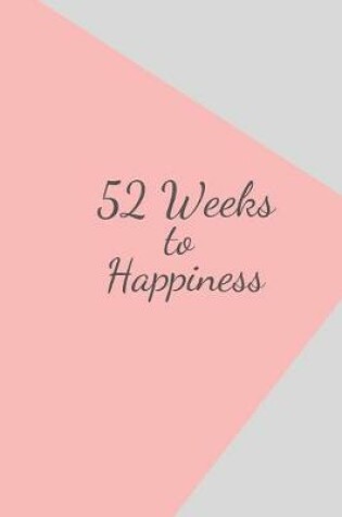 Cover of 52 Weeks to Happiness