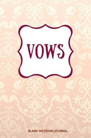 Cover of Vows Small Size Blank Journal-Wedding Vow Keepsake-5.5"x8.5" 120 pages Book 19