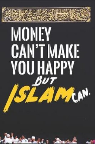 Cover of Money Can't Make You Happy But Islam Can