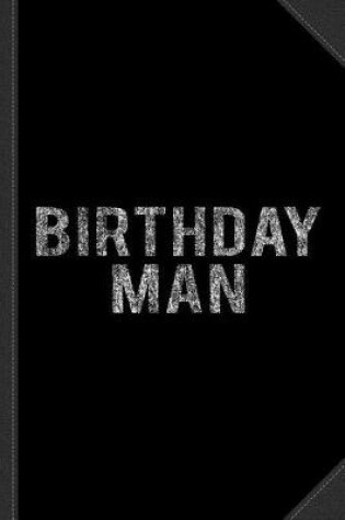 Cover of Birthday Man Journal Notebook