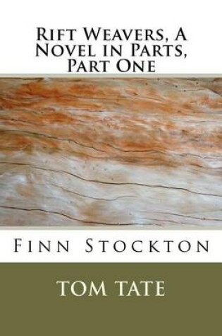 Cover of Rift Weavers, A Novel in Parts, Part 1 - Finn Stockton