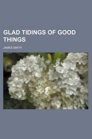Cover of Glad Tidings of Good Things
