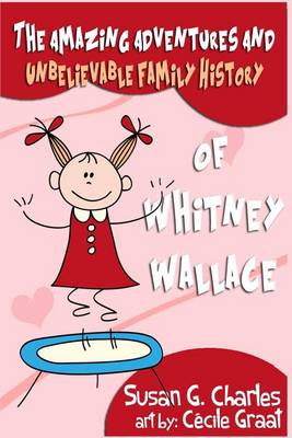 Book cover for The Amazing Adventures and Unbelievable Family History of Whitney Wallace