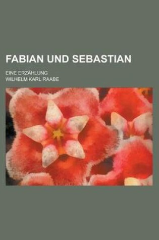 Cover of Fabian Und Sebastian; Eine Erzahlung