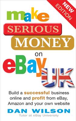 Book cover for Make Serious Money on eBay Uk 2010 Edition