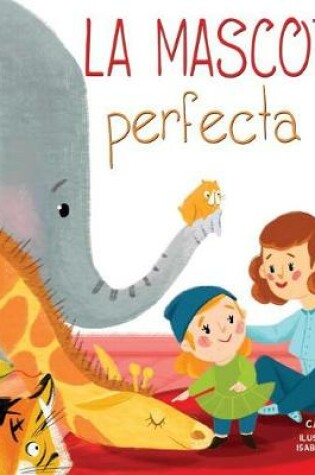 Cover of La Mascota Perfecta (the Perfect Pet)